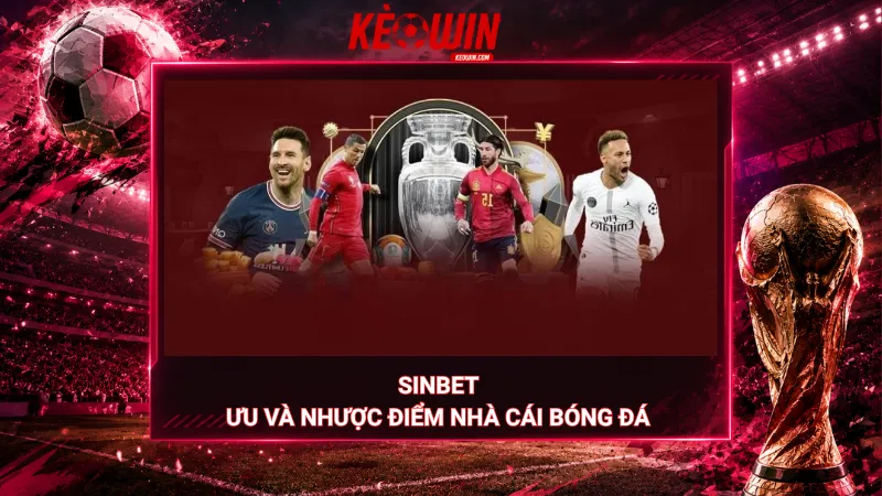 Sinbet - Ưu và nhược điểm nhà cái bóng đá 