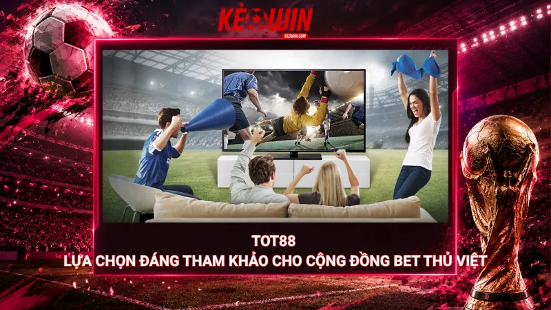 Tot88 – Lựa chọn đáng tham khảo cho cộng đồng bet thủ Việt