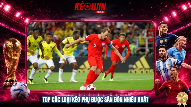 Top các loại kèo phụ được săn đón nhiều nhất