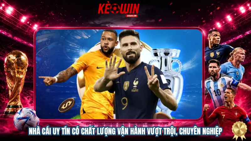 Nhà cái uy tín có chất lượng vận hành vượt trội, chuyên nghiệp