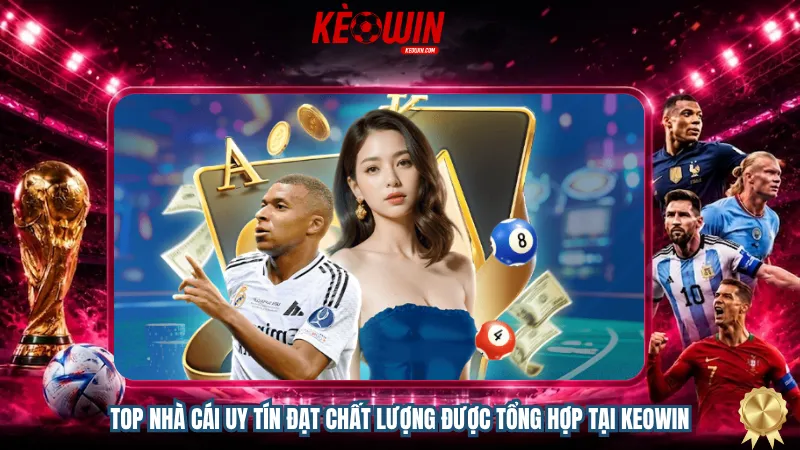 Top nhà cái uy tín đạt chất lượng được tổng hợp tại Keowin