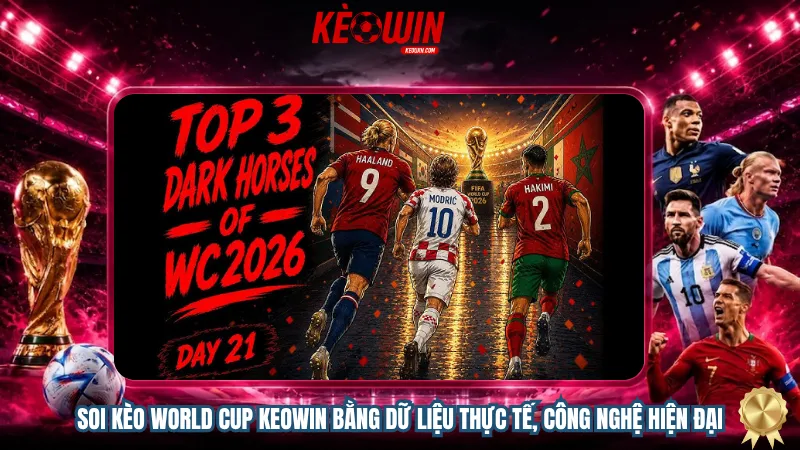 Soi kèo World Cup Keowin bằng dữ liệu thực tế, công nghệ hiện đại