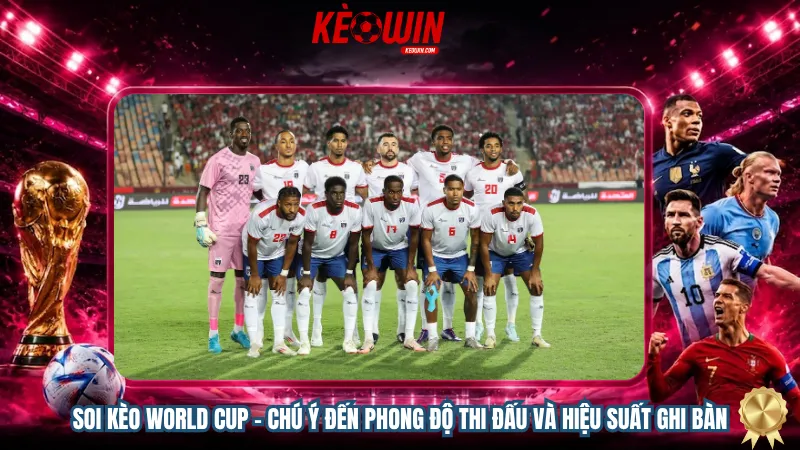 Soi kèo World Cup – Chú ý đến phong độ thi đấu và hiệu suất ghi bàn