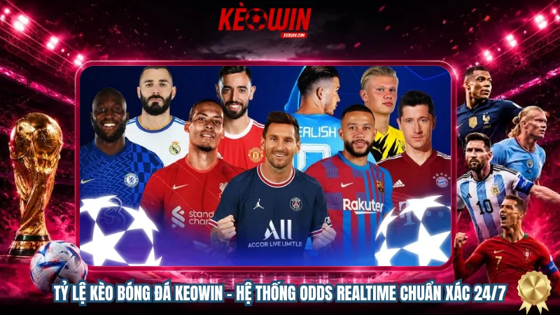 Tỷ lệ kèo bóng đá Keowin - Hệ thống odds realtime chuẩn xác 24/7