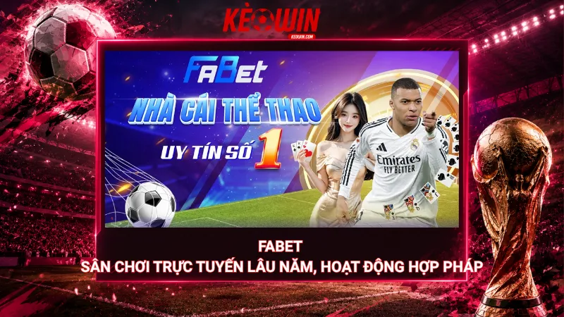 Fabet – Sân chơi trực tuyến lâu năm, hoạt động hợp pháp