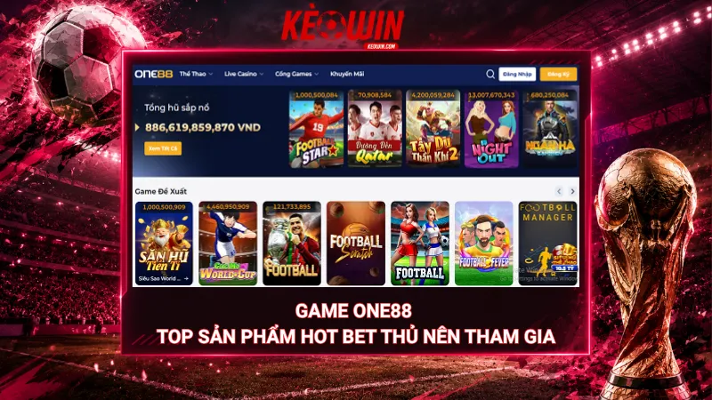 Game One88 - Top sản phẩm hot bet thủ nên tham gia