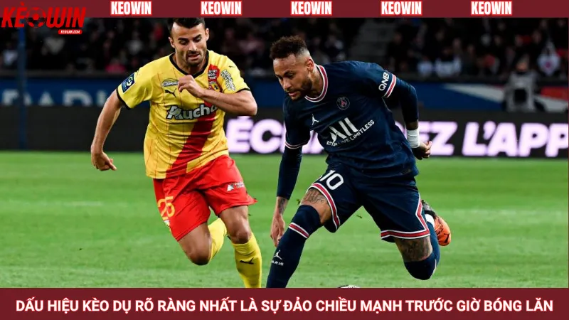 Dấu hiệu kèo dụ rõ ràng nhất là sự đảo chiều mạnh trước giờ bóng lăn