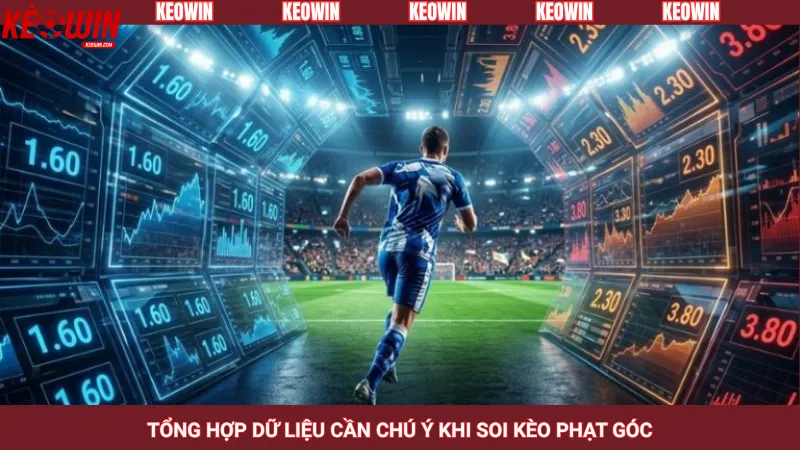 Tổng hợp dữ liệu cần chú ý khi soi kèo phạt góc