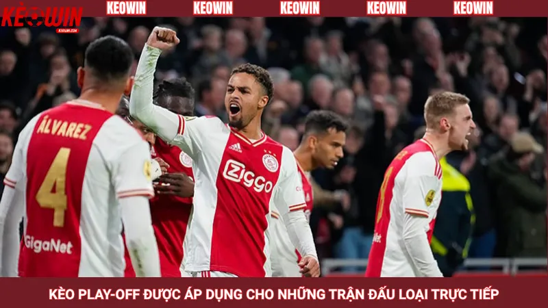 Kèo play-off được áp dụng cho những trận đấu loại trực tiếp
