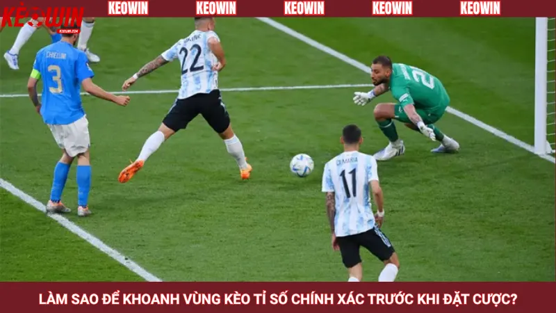 Làm sao để khoanh vùng kèo tỉ số chính xác trước khi đặt cược?