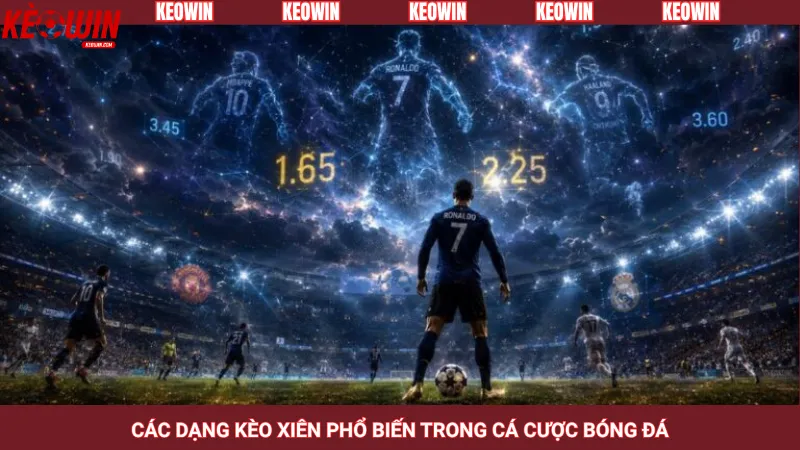 Các dạng kèo xiên phổ biến trong cá cược bóng đá