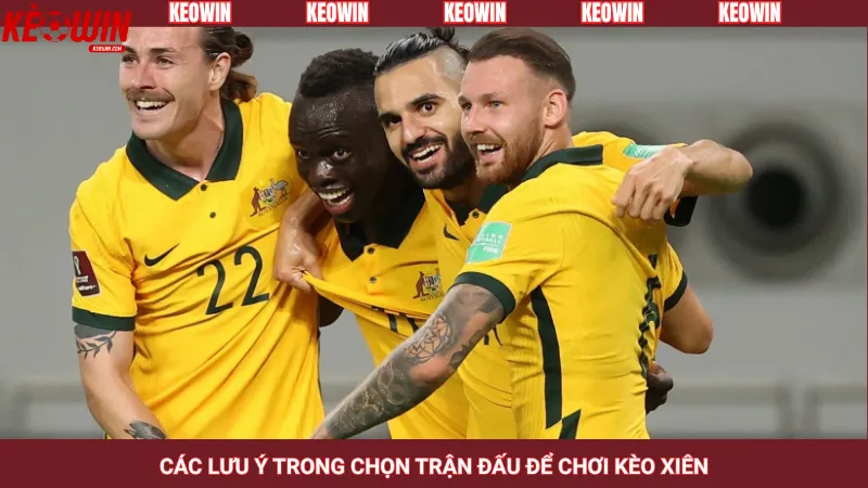 Các lưu ý trong chọn trận đấu để chơi kèo xiên