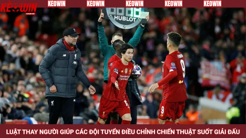 Luật thay người giúp các đội tuyển điều chỉnh chiến thuật suốt giải đấu
