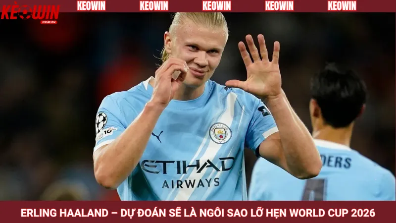 Erling Haaland – Dự đoán sẽ là ngôi sao lỡ hẹn World Cup 2026