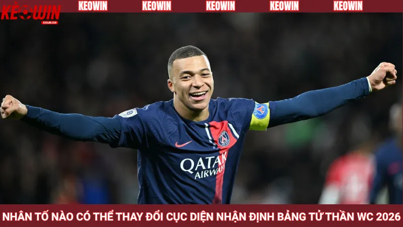 Nhân tố nào có thể thay đổi cục diện nhận định bảng tử thần WC 2026