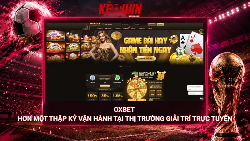 Oxbet – Hơn một thập kỷ vận hành tại thị trường giải trí trực tuyến
