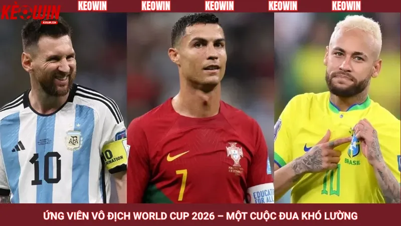 Ứng viên vô địch World Cup 2026 – Một cuộc đua khó lường