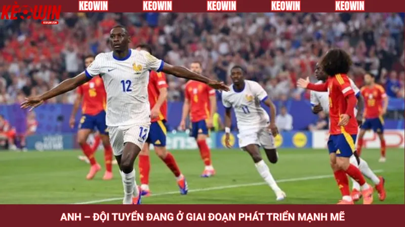 Anh – Đội tuyển đang ở giai đoạn phát triển mạnh mẽ