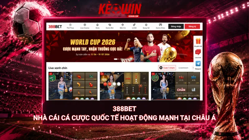 388Bet - Nhà cái cá cược quốc tế hoạt động mạnh tại châu Á