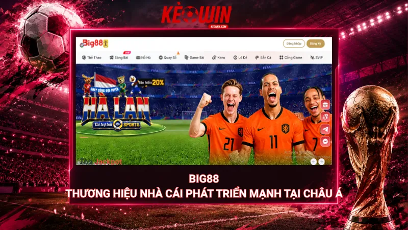 Big88 – Thương hiệu nhà cái phát triển mạnh tại châu Á